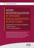 Nowe rozporządzenie w sprawie rachunkowości budżetowej Komentarz do nowych przepisów Analiza zmian Tekst rozporządzenia