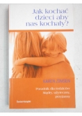 Jak kochać dzieci, aby nas kochały