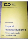 Koparki jednonaczyniowe. technologia robót i eksploatacja