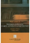 Koncepcja przekonania w ujęciu semiotyczno - pragmatycznym. Charles S. Peirce (1839-1914)
