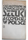 Kształtowanie się nowoczesnej sztuki aktorskiej w Polsce
