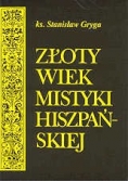 Złoty wiek mistyki hiszpańskiej