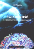 Świadomość. Lokalizacjonizm a globalizm