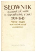 Słownik uczestniczek walki o niepodległość Polski 1939 - 1945