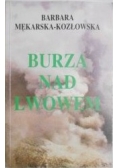 Burza nad Lwowem: reportaż z lat wojennych 1939-1945 we Lwowie