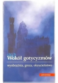 Wokół gotycyzmów. Wyobraźnia, groza, okrucieństwo