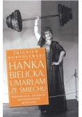Hanka Bielicka. Umarłam ze śmiechu