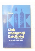Klub inteligencji katolickiej w Krakowie w latach 1956-1989