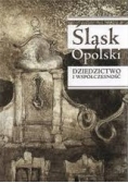 Śląsk Opolski dziedzictwo i współczesność