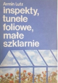 Inspekty, tunele foliowe, małe szklarnie