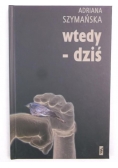 Wtedy - dziś