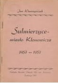 Sulmierzyce- miasto Klonowicza 1457- 1957