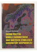 Środki polityki handlu zagranicznego jako narzędzia stabilizacji koniunktury gospodarczej