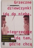 Grzeczne dziewczynki idą do nieba, niegrzeczne idą tam, gdzie chcą