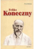 Feliks Koneczny (1862- 1949)życie i działalność