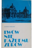 Lwów nie każdemu zdrów