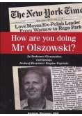 How are you doing Mr Olszowski ? , nowa