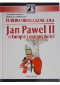 Europa drogą Kościoła. Jan Paweł II O Europie i europejskości