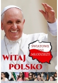 Witaj Polsko Światowe dni młodzieży