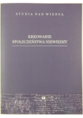 Kreowanie społeczeństwa niewiedzy