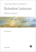 Lecz nie było już świata Miłość i śmierć Wiersze