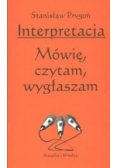 Interpretacja. Mówię, czytam, wygłaszam