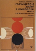 Rozwiązania zadań z mechaniki zbioru I. W. Mieszczerskiego