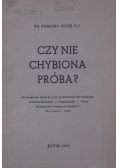 Czy nie chybiona próba?