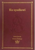 Ku upadkowi. Dzieje Narodu i Państwa Polskiego