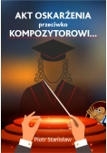 Akt oskarżenia przeciwko Kompozytorowi...
