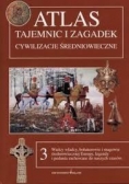 Atlas tajemnic i zagadek cywilizacje średniowieczne