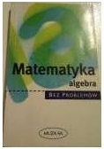 Matematyka, algebra. Bez problemów