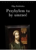 Przybyłem tu, by umrzeć