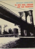 To New York, Chicago and San Francisco