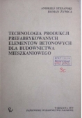 Technologia produkcji prefabrykowanych elementów betonowych dla budownictwa mieszkaniowego
