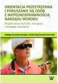 Orientacja przestrzenna i poruszanie się osób z niepełnosprawnością narządu wzroku