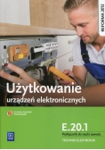 Użytkowanie urządzeń elektronicznych E.20.1 Podręcznik do nauki zawodu technik elektronik