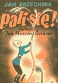 Pali się !