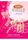 Hurra!!! po Polsku 2 zeszyt ćwiczeń