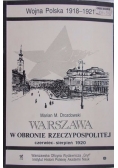 Warszawa w obronie Rzeczpospolitej czerwiec - sierpień 1920