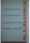 A na hucie strajk..