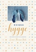 Księga hygge. Jak zwolnić, kochać i żyć szczęśliwie
