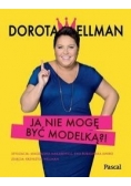 Ja nie mogę być modelką?!