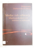 Dankowska-Kosman Małgorzata - Media i ich odbiorcy. Międzypokoleniowe różnice w odbiorze