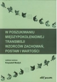 W poszukiwaniu międzypokoleniowej transmisji wzorców zachowań, postaw i wartości