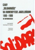 Czasy Solidarności na Uniwersytecie Jagiellońskim 1980-1989 we wspomnieniach