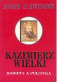 Kazimierz Wielki kobiety a polityka