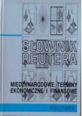 Słownik Reutera międzynarodowe terminy ekonomiczne i finansowe