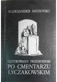 Ilustrowany przewodnik Po cmentarzu Łyczakowskim Reprint z 1937 r