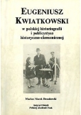 Eugeniusz Kwiatkowski w polskiej historografii i  publicystyce historyczno-ekonomicznej